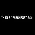 This ‘Things Freshers Say’ video from DCU is pretty much perfect
