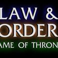 Video: This Game Of Thrones and Law & Order mashup is fantastic (Spoilers galore. Obviously.)