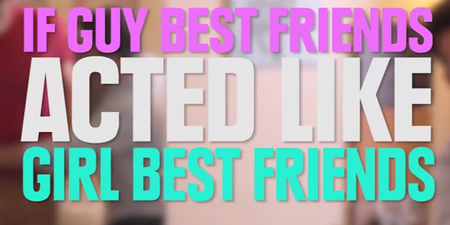 Video: This “If Guy Best Friends Acted Like Girl Best Friends” clip is hilariously accurate