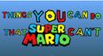 Video: These five things that you can do but Super Mario can’t is pretty good