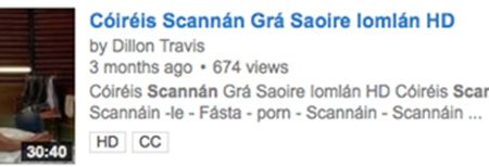 Porn is being uploaded to YouTube disguised by the Irish language