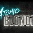 #TRAILERCHEST: Charlize Theron kicks ass, snaps necks and shifts faces in the new trailer for Atomic Blonde