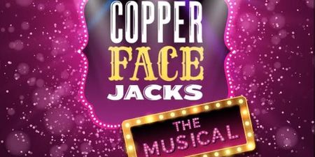 Copper Face Jacks: The Musical is returning to the Olympia in 2019