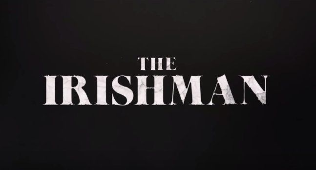 The Irishman Netflix trailer Martin Scorsese Robert De Niro Al Pacino