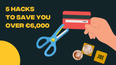 5 hacks to save you over €6,000 without making yourself miserable